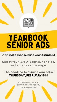 Celebrate Your Senior's Achievements with a Personalized Yearbook Ad!  Please visit jostensadservice.com/student. We will be offering 1/8 page ad size. Select your layout, add your photos, and enter your message.  The Deadline to submit your ad is THURSDAY, FEBRUARY 8TH!  Contact Mrs. Quinn at quinn.thomas@nebo.edu for any questions.